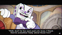 King Dice starting to get suspicious about Cuphead and Mugman